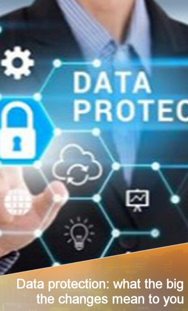 GOOD PRACTICE GUIDE Data protection: what the big the changes mean to you