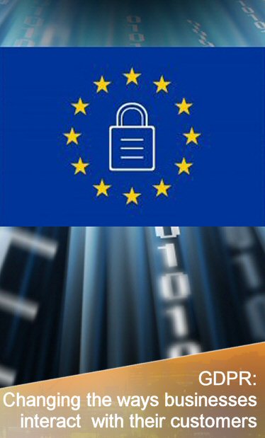 GDPR: Changing the ways businesses interact with their customers