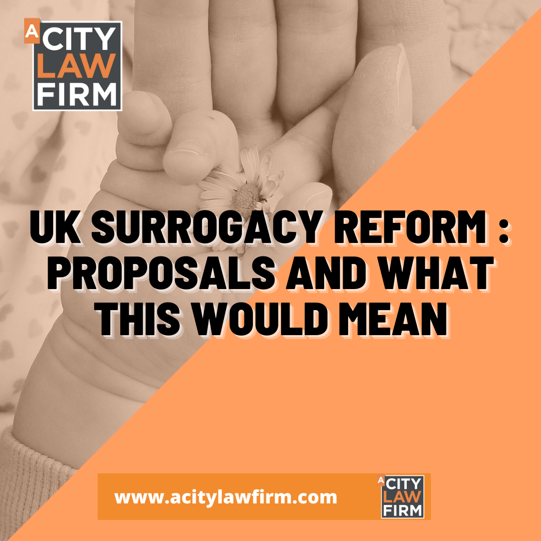 UK Surrogacy Reform : Proposals and what this would mean