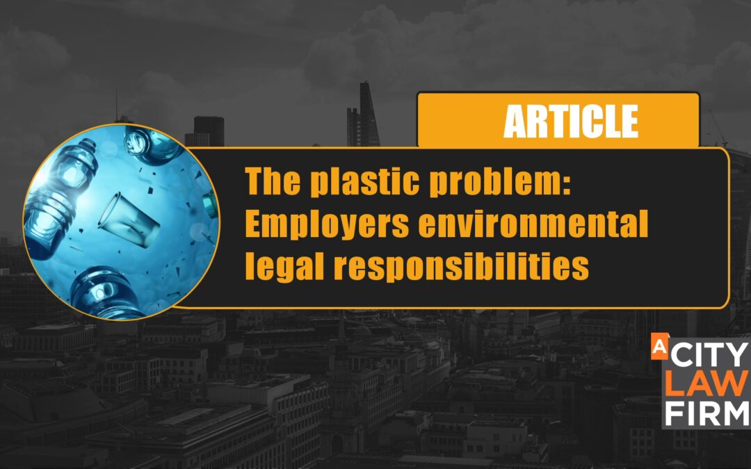 The plastic problem: Employers environmental legal responsibilities