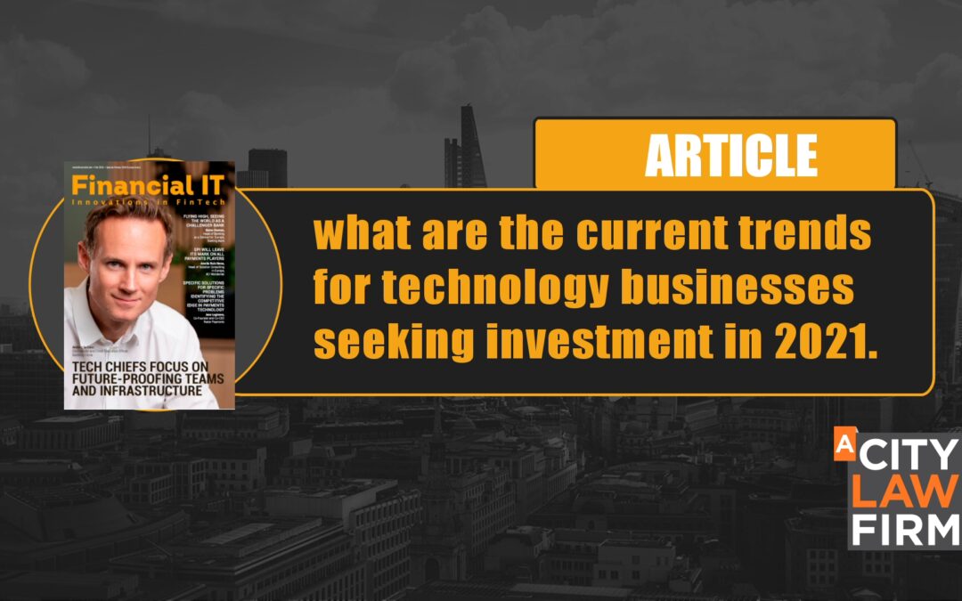 What are the current trends for technology businesses seeking investment in 2021.