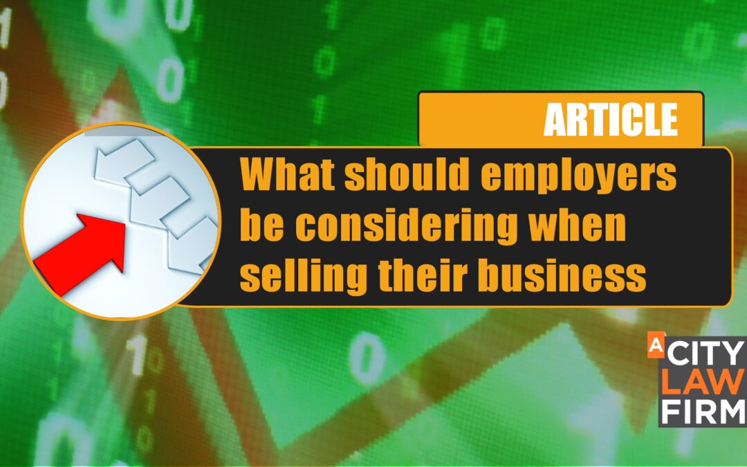 What should employers be considering when selling their business